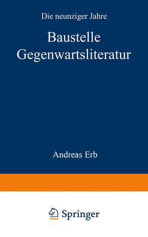 Baustelle Gegenwartsliteratur von Erb,  Andreas