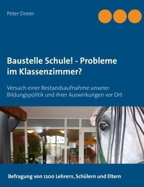 Baustelle Schule! – Probleme im Klassenzimmer? von Dreier,  Peter