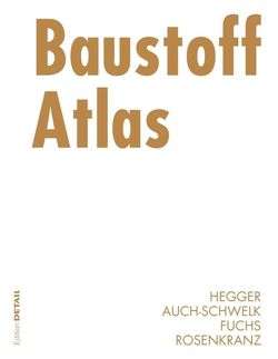 Baustoff Atlas von Auch-Schwelk,  Volker, Fuchs,  Matthias, Hegger,  Manfred, Rosenkranz,  Thorsten