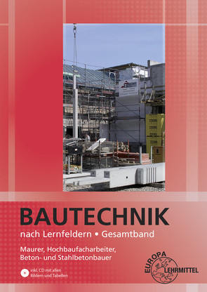 Bautechnik nach Lernfeldern Gesamtband von Ballay,  Falk, Frey,  Hansjörg, Kärcher,  Siegfried, Kuhn,  Volker, Lindau,  Doreen, Traub,  Martin, Waibel,  Helmuth, Werner,  Horst