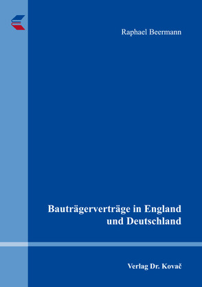 Bauträgerverträge in England und Deutschland von Beermann,  Raphael