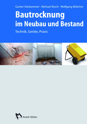 Bautrocknung im Neubau und Bestand von Boettcher,  Wolfgang, Hankammer,  Gunter, Resch,  Michael