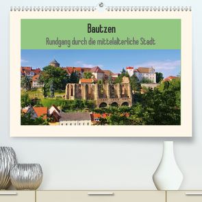 Bautzen – Rundgang durch die mittelalterliche Stadt (Premium, hochwertiger DIN A2 Wandkalender 2021, Kunstdruck in Hochglanz) von LianeM