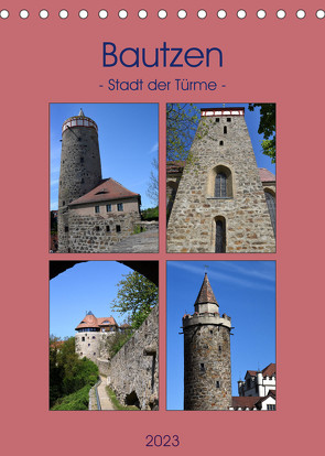 Bautzen – Stadt der Türme (Tischkalender 2023 DIN A5 hoch) von Thauwald,  Pia