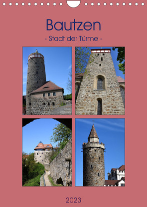 Bautzen – Stadt der Türme (Wandkalender 2023 DIN A4 hoch) von Thauwald,  Pia