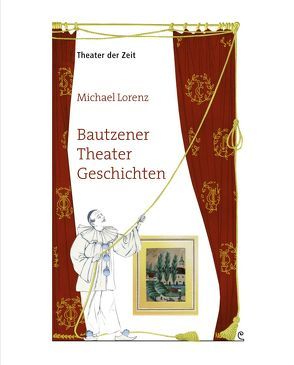 Bautzener Theater Geschichten von Lorenz,  Michael