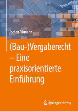 (Bau)Vergaberecht – Eine praxisorientierte Einführung von Fürmann,  Jochen