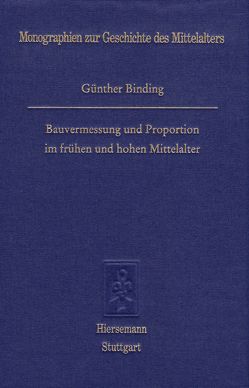 Bauvermessung und Proportionen im frühen und hohen Mittelalter von Binding,  Günther