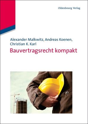Bauvertragsrecht kompakt von Karl,  Christian K., Koenen,  Andreas, Malkwitz,  Alexander