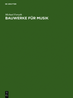 Bauwerke für Musik von Dickreiter,  Michael, Dickreiter,  Regine, Forsyth,  Michael