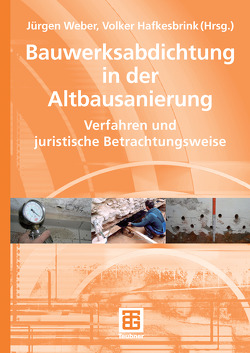 Bauwerksabdichtung in der Altbausanierung von Goschka,  Ines, Hafkesbrink,  Volker, Hemmann,  Stefan, Kühne,  Ulrich, Weber,  Juergen, Wild,  Uwe