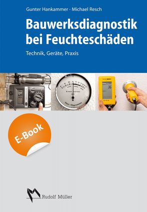 Bauwerksdiagnostik bei Feuchteschäden – E-Book (PDF) von Hankammer,  Gunter, Ludwig,  Gerd, Resch,  Michael