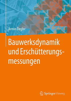 Bauwerksdynamik und Erschütterungsmessungen von Ziegler,  Armin