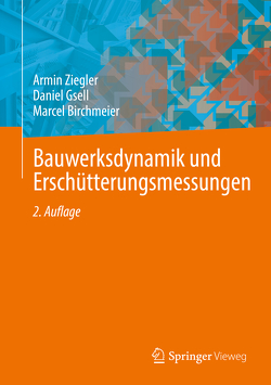 Bauwerksdynamik und Erschütterungsmessungen von Birchmeier,  Marcel, Gsell,  Daniel, Ziegler,  Armin