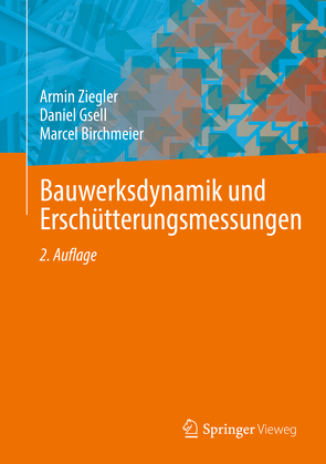 Bauwerksdynamik und Erschütterungsmessungen von Birchmeier,  Marcel, Gsell,  Daniel, Ziegler,  Armin