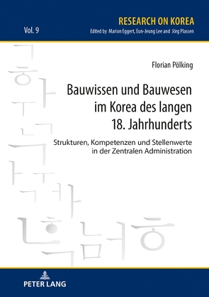 Bauwissen und Bauwesen im Korea des langen 18. Jahrhunderts von Pölking,  Florian