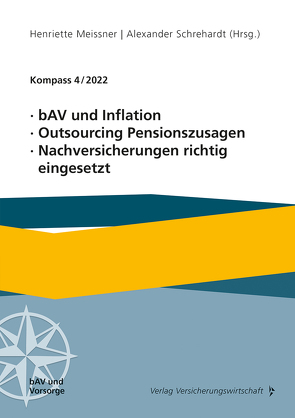 bAV und Inflation, Outsourcing Pensionszusagen, Nachversicherungen richtig eingesetzt von Meissner,  Henriette, Schrehardt,  Alexander