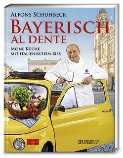 Bayerisch al dente von Schuhbeck,  Alfons