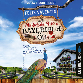 Bayerisch Öd – Folge 02: Der tote Casanova von Fischer,  Julia, Valentin,  Felix