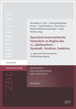 Bayerisch-österreichische Varietäten zu Beginn des 21. Jahrhunderts – Dynamik, Struktur, Funktion von Breuer,  Ludwig Maximilian, Ernst,  Peter, Glauninger,  Manfred Michael, Kallenborn,  Tim, Lenz,  Alexandra N., Patocka,  Franz