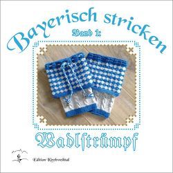 Bayerisch stricken – Wadlstrümpf‘ von Ostendorfer,  Theresia