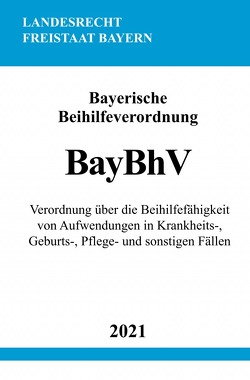 Bayerische Beihilfeverordnung (BayBhV) von Studier,  Ronny