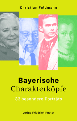 Bayerische Charakterköpfe von Feldmann,  Christian