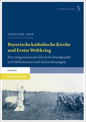 Bayerische katholische Kirche und Erster Weltkrieg von Jahn,  Christine