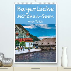 Bayerische Märchen-Seen (Premium, hochwertiger DIN A2 Wandkalender 2023, Kunstdruck in Hochglanz) von Tetlak,  Andy