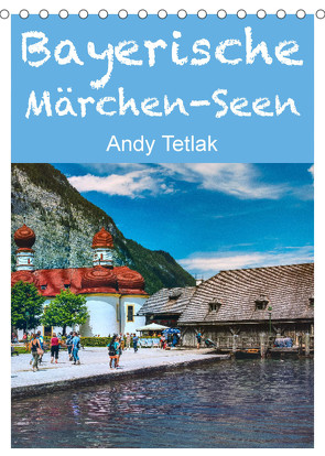 Bayerische Märchen-Seen (Tischkalender 2023 DIN A5 hoch) von Tetlak,  Andy
