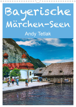 Bayerische Märchen-Seen (Wandkalender 2023 DIN A3 hoch) von Tetlak,  Andy