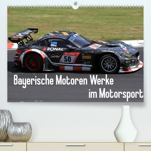 Bayerische Motoren Werke im Motorsport (Premium, hochwertiger DIN A2 Wandkalender 2022, Kunstdruck in Hochglanz) von Morper,  Thomas