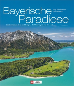 Bayerische Paradiese von Bodenbender,  Jörg, Werneck,  Tom