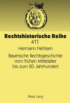 Bayerische Rechtsgeschichte vom frühen Mittelalter bis zum 20. Jahrhundert von Nehlsen,  Hermann