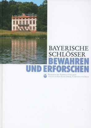Bayerische Schlösser. Bewahren und Erforschen von Endemann,  Klaus, Hanfstaengl,  Egfried, Helmberger,  Werner, Herzog,  Rainer