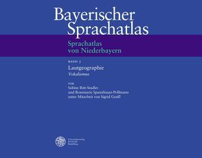 Sprachatlas von Niederbayern (SNiB) / Lautgeographie: Vokalismus von Eroms,  Hans-Werner, Graßl,  Sigrid, Ritt-Stadler,  Sabine, Spannbauer-Pollmann,  Rosemarie