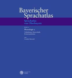 Sprachatlas von Oberbayern (SOB) / Phonologie 2: Vokalismus: Kurzvokale. Konsonantismus von Maiwald,  Cordula