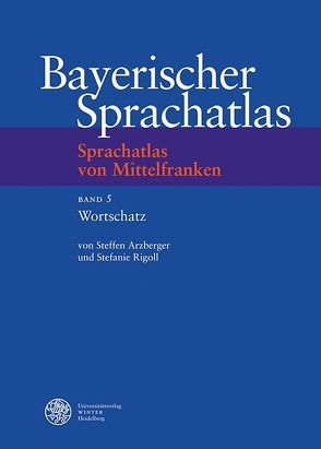 Sprachatlas von Mittelfranken (SMF) / Wortschatz von Arzberger,  Steffen, Rigoll,  Stefanie