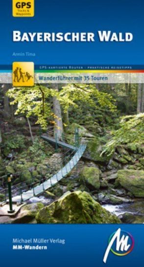 Bayerischer Wald MM-Wandern Wanderführer Michael Müller Verlag von Tima,  Armin