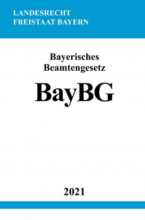 Bayerisches Beamtengesetz (BayBG) von Studier,  Ronny