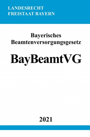 Bayerisches Beamtenversorgungsgesetz (BayBeamtVG) von Studier,  Ronny