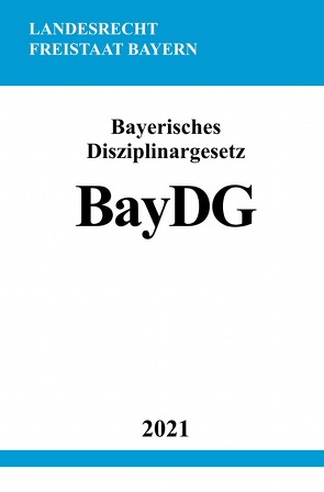Bayerisches Disziplinargesetz (BayDG) von Studier,  Ronny