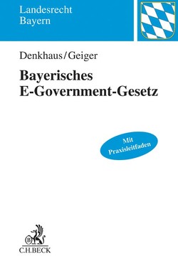 Bayerisches E-Government-Gesetz von Denkhaus,  Wolfgang, Geiger,  Klaus
