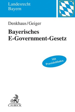 Bayerisches E-Government-Gesetz von Denkhaus,  Wolfgang, Geiger,  Klaus