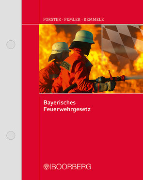 Bayerisches Feuerwehrgesetz von Endres,  Hans, Förster,  Gerhard, Oehler,  Hellmut, Pemler,  Heinz, Remmele,  Wolf-Dieter, Wagner,  Hans