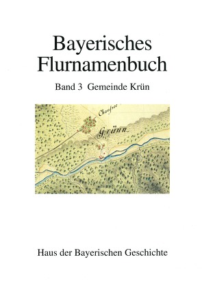 Bayerisches Flurnamenbuch / Gemeinde Krün von Helmer,  Friedrich, Henker,  Michael, Kriner,  Gerhard, Pöhlmann,  Bärbl, Reitzenstein,  Wolf A von, Tyroller,  Hans