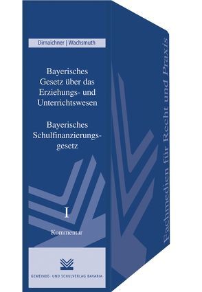 Bayerisches Gesetz über das Erziehungs- und Unterrichtswesen / Bayerisches Schulfinanzierungsgesetz von Dirnaichner,  Udo, Wachsmuth,  Hans J
