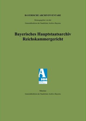 Bayerisches Hauptstaatsarchiv. Reichskammergericht von Hörner,  Manfred, Ksoll-Marcon,  Margit