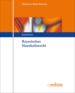 Bayerisches Haushaltsrecht von Haferkorn,  Michael, Michl-Wolfrum,  Erwin