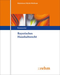 Bayerisches Haushaltsrecht von Haferkorn,  Michael, Michl-Wolfrum,  Erwin